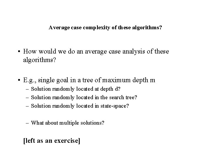 Average case complexity of these algorithms? • How would we do an average case