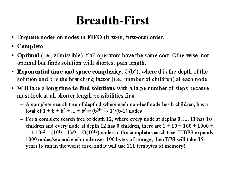 Breadth-First • Enqueue nodes on nodes in FIFO (first-in, first-out) order. • Complete •