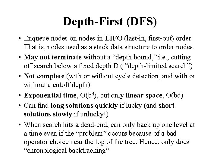 Depth-First (DFS) • Enqueue nodes on nodes in LIFO (last-in, first-out) order. That is,