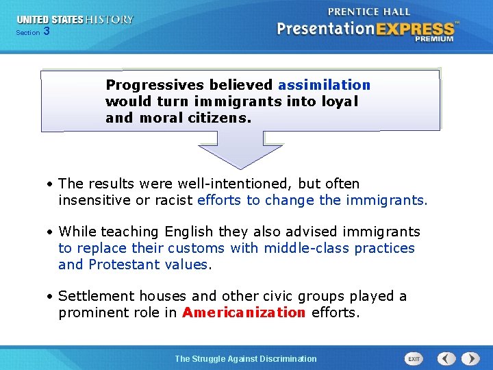 Section 3 Progressives believed assimilation would turn immigrants into loyal and moral citizens. •