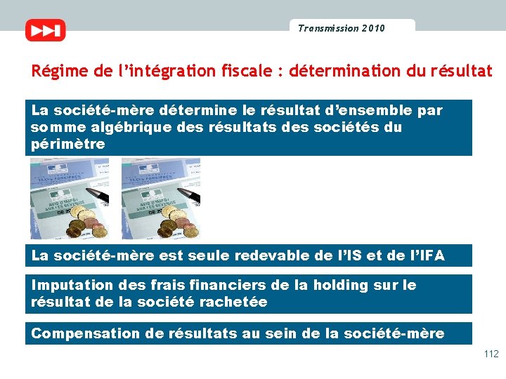 Transmission 2010 2009 Transmission Régime de l’intégration fiscale : détermination du résultat La société-mère