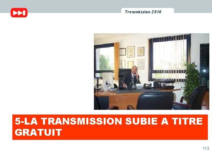 Transmission 2010 2009 Transmission 5 -LA TRANSMISSION SUBIE A TITRE GRATUIT 113 