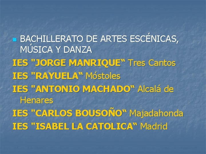 BACHILLERATO DE ARTES ESCÉNICAS, MÚSICA Y DANZA IES "JORGE MANRIQUE“ Tres Cantos IES "RAYUELA“