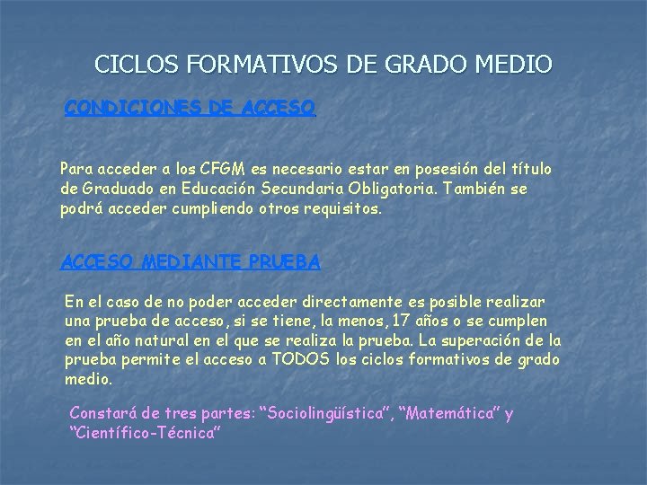 CICLOS FORMATIVOS DE GRADO MEDIO CONDICIONES DE ACCESO Para acceder a los CFGM es