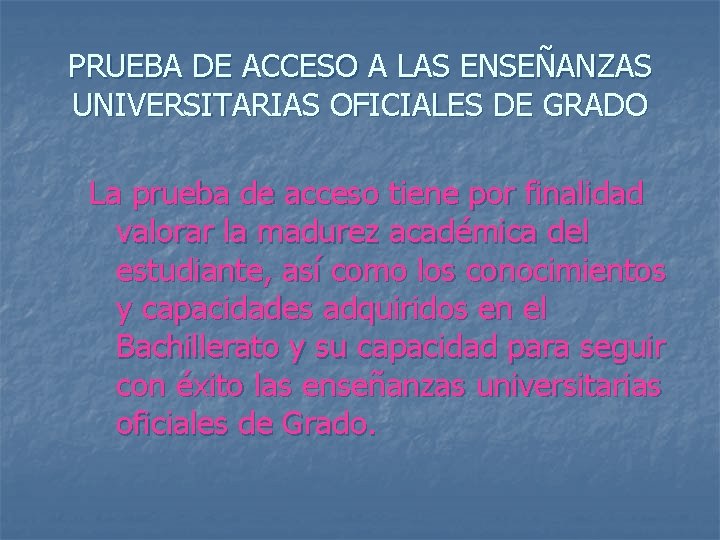 PRUEBA DE ACCESO A LAS ENSEÑANZAS UNIVERSITARIAS OFICIALES DE GRADO La prueba de acceso