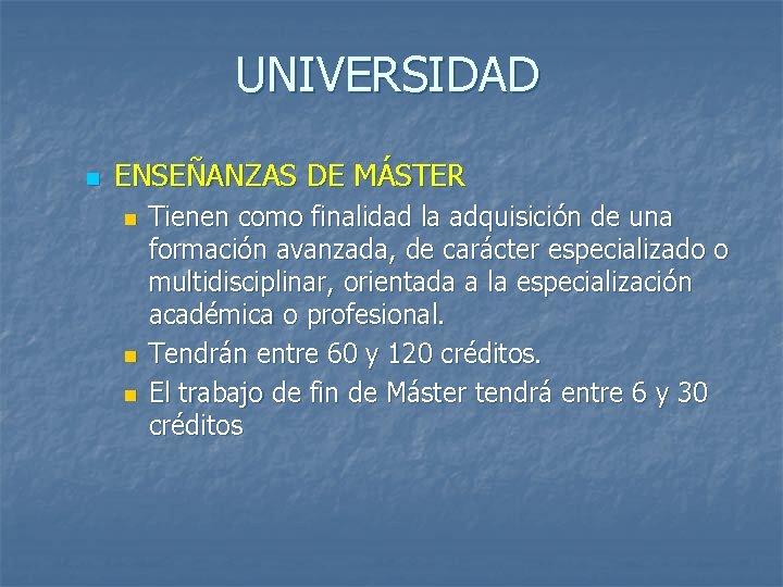 UNIVERSIDAD n ENSEÑANZAS DE MÁSTER n n n Tienen como finalidad la adquisición de