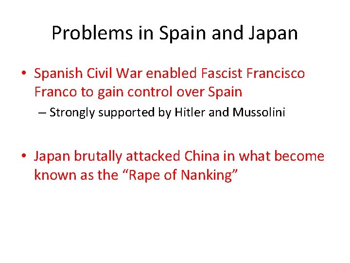 Problems in Spain and Japan • Spanish Civil War enabled Fascist Francisco Franco to Problems in Spain and Japan • Spanish Civil War enabled Fascist Francisco Franco to