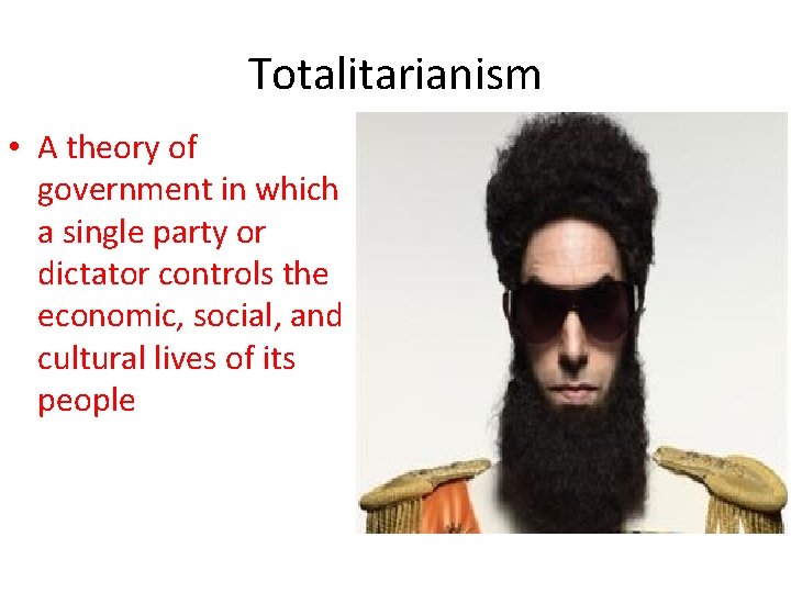 Totalitarianism • A theory of government in which a single party or dictator controls Totalitarianism • A theory of government in which a single party or dictator controls