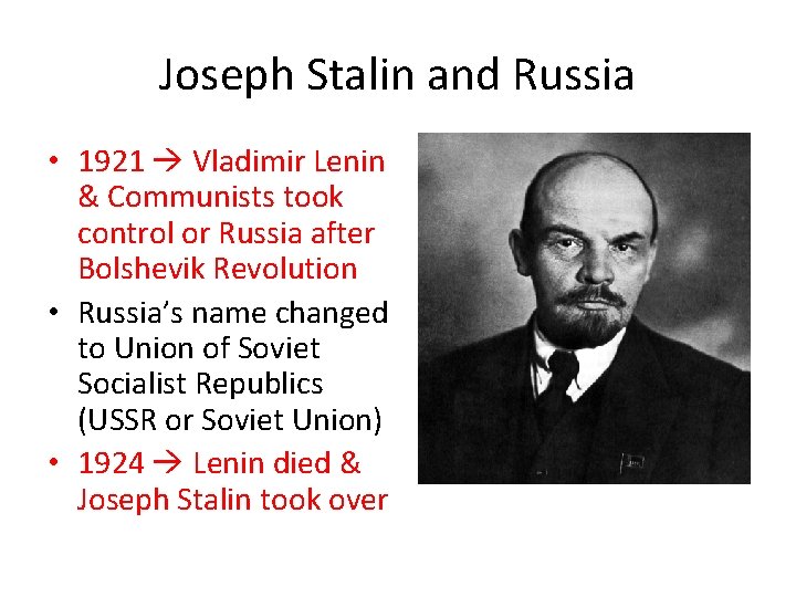 Joseph Stalin and Russia • 1921 Vladimir Lenin & Communists took control or Russia Joseph Stalin and Russia • 1921 Vladimir Lenin & Communists took control or Russia