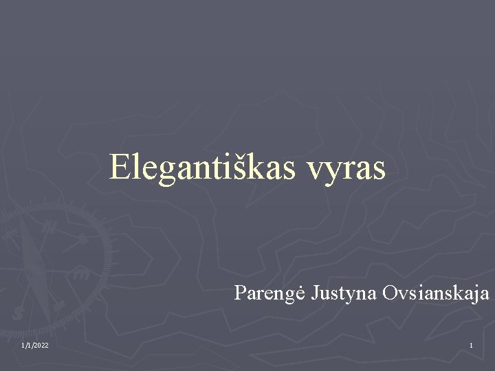 Elegantiškas vyras Parengė Justyna Ovsianskaja 1/1/2022 1 