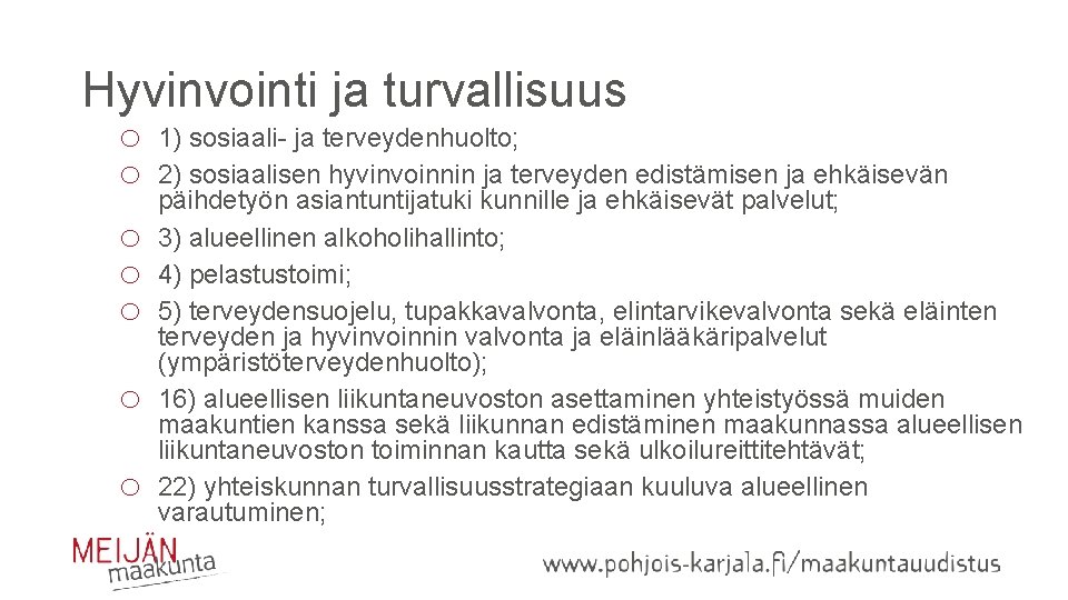 Hyvinvointi ja turvallisuus o o o o 1) sosiaali- ja terveydenhuolto; 2) sosiaalisen hyvinvoinnin