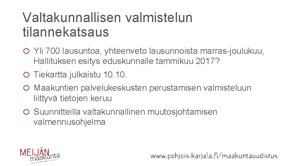 Valtakunnallisen valmistelun tilannekatsaus o Yli 700 lausuntoa, yhteenveto lausunnoista marras-joulukuu, Hallituksen esitys eduskunnalle tammikuu