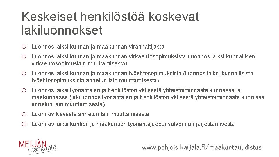 Keskeiset henkilöstöä koskevat lakiluonnokset o o Luonnos laiksi kunnan ja maakunnan viranhaltijasta o Luonnos