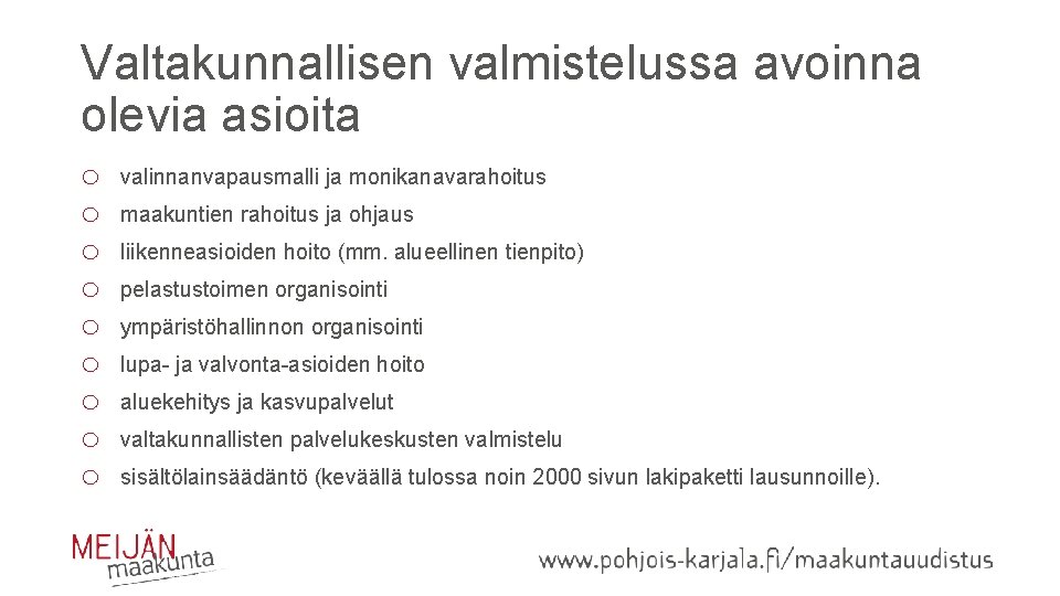 Valtakunnallisen valmistelussa avoinna olevia asioita o o o o o valinnanvapausmalli ja monikanavarahoitus maakuntien