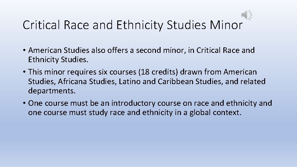 Critical Race and Ethnicity Studies Minor • American Studies also offers a second minor,