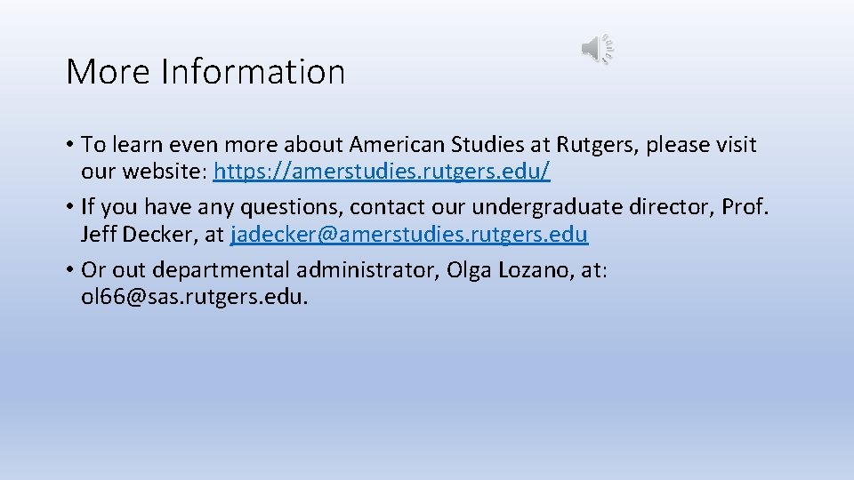 More Information • To learn even more about American Studies at Rutgers, please visit