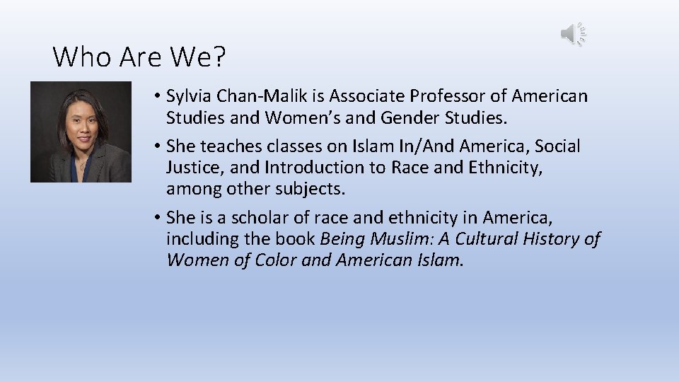 Who Are We? • Sylvia Chan-Malik is Associate Professor of American Studies and Women’s