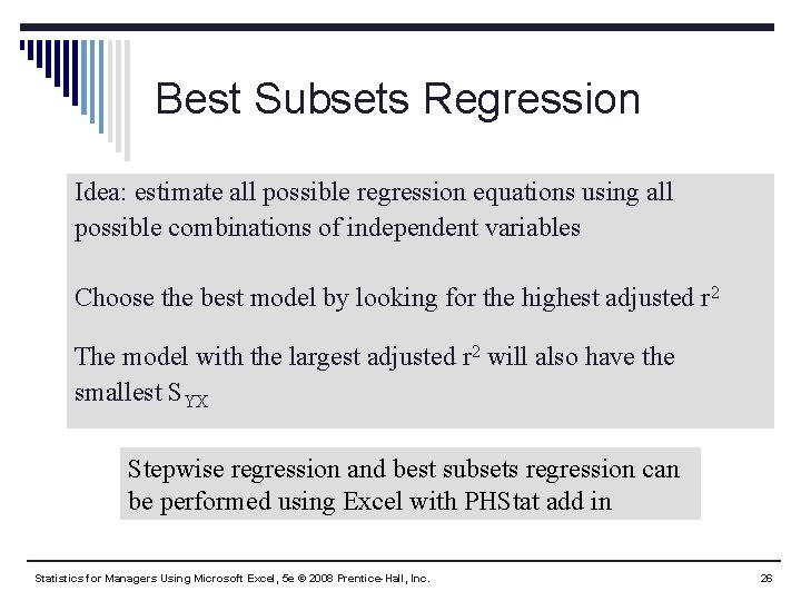 Best Subsets Regression Idea: estimate all possible regression equations using all possible combinations of