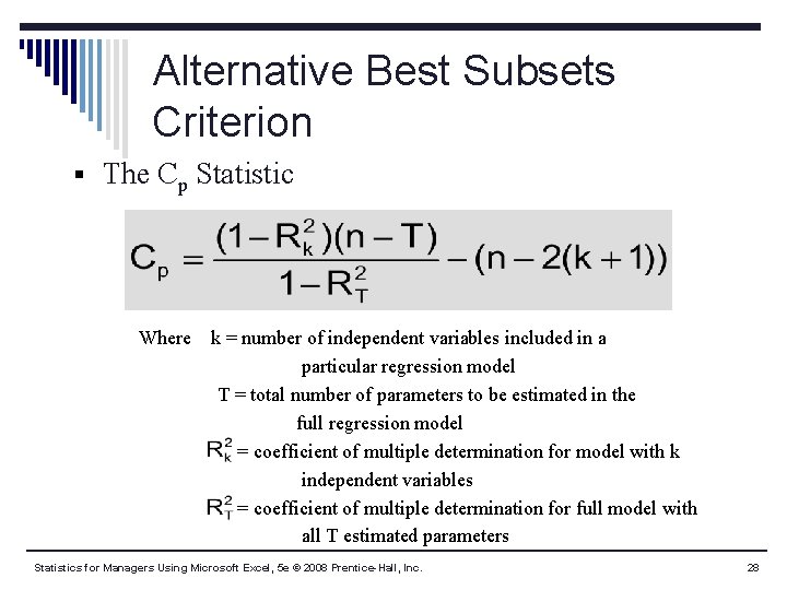 Alternative Best Subsets Criterion § The Cp Statistic Where k = number of independent