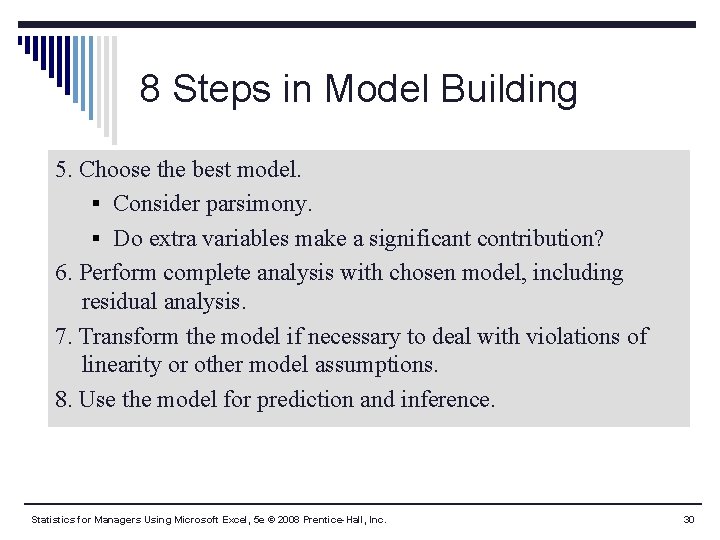 8 Steps in Model Building 5. Choose the best model. § Consider parsimony. §