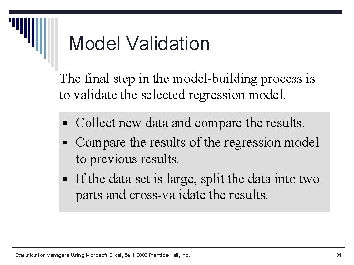 Model Validation The final step in the model-building process is to validate the selected