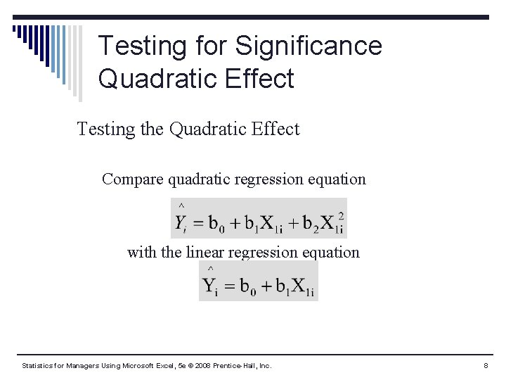 Testing for Significance Quadratic Effect Testing the Quadratic Effect Compare quadratic regression equation with