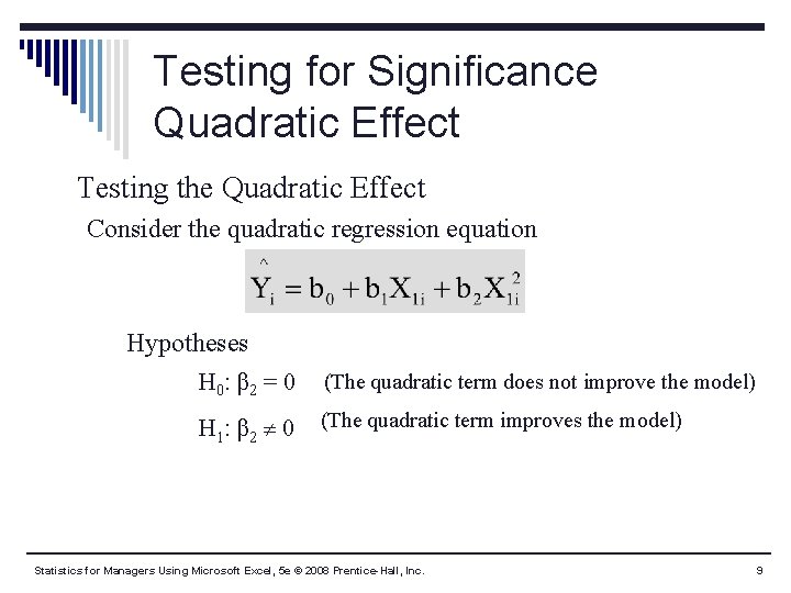 Testing for Significance Quadratic Effect Testing the Quadratic Effect Consider the quadratic regression equation