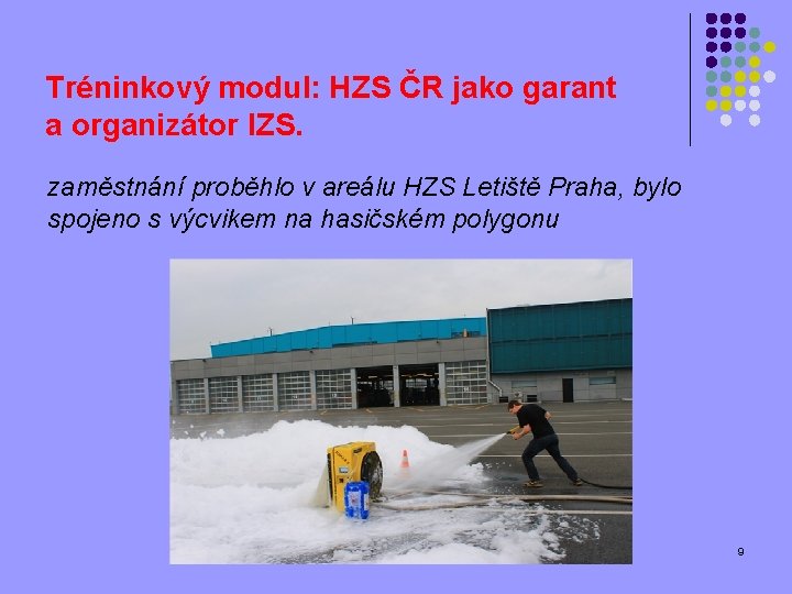 Tréninkový modul: HZS ČR jako garant a organizátor IZS. zaměstnání proběhlo v areálu HZS