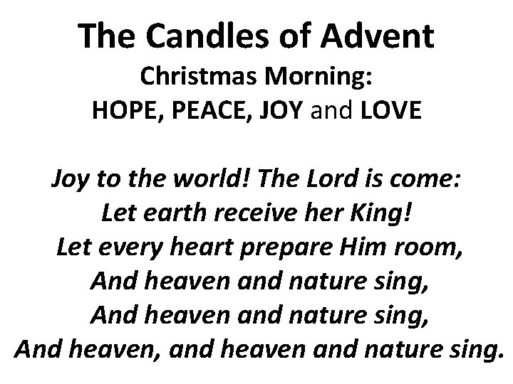 The Candles of Advent Christmas Morning: HOPE, PEACE, JOY and LOVE Joy to the