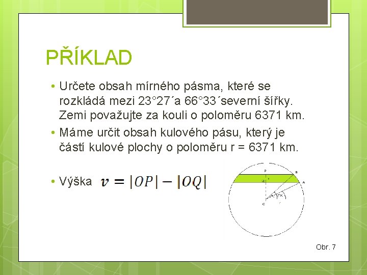 PŘÍKLAD • Určete obsah mírného pásma, které se rozkládá mezi 23° 27´a 66° 33´severní