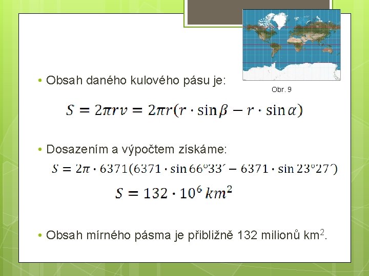  • Obsah daného kulového pásu je: Obr. 9 • Dosazením a výpočtem získáme: