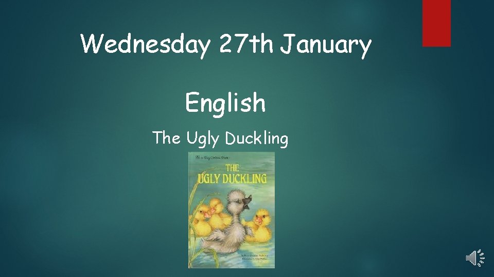 Wednesday 27 th January English The Ugly Duckling 