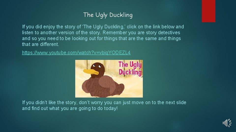 The Ugly Duckling If you did enjoy the story of ‘The Ugly Duckling, ’