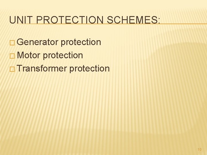 UNIT PROTECTION SCHEMES: � Generator protection � Motor protection � Transformer protection 10 