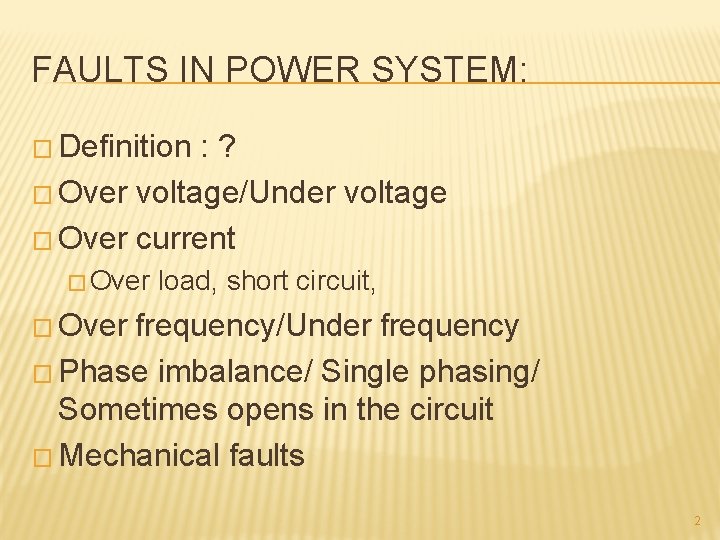 FAULTS IN POWER SYSTEM: � Definition : ? � Over voltage/Under voltage � Over FAULTS IN POWER SYSTEM: � Definition : ? � Over voltage/Under voltage � Over