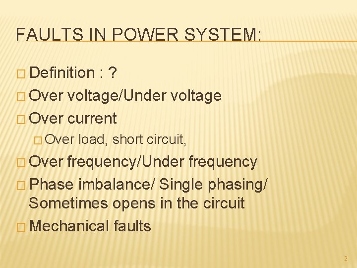 FAULTS IN POWER SYSTEM: � Definition : ? � Over voltage/Under voltage � Over