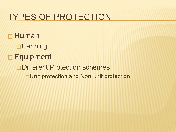 TYPES OF PROTECTION � Human � Earthing � Equipment � Different � Unit Protection