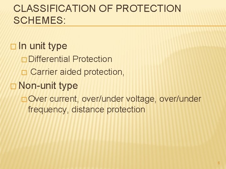 CLASSIFICATION OF PROTECTION SCHEMES: � In unit type � Differential � Protection Carrier aided