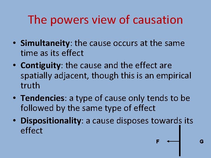 The powers view of causation • Simultaneity: the cause occurs at the same time