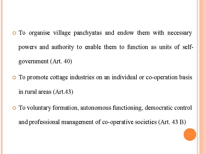  To organise village panchyatas and endow them with necessary powers and authority to