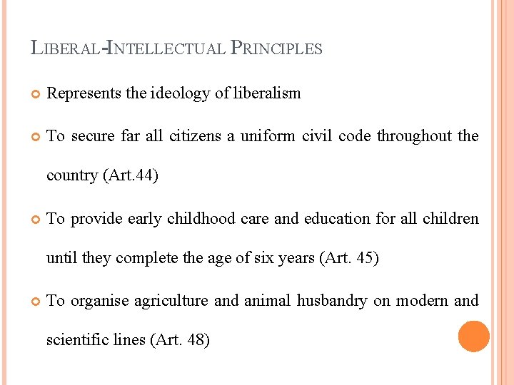 LIBERAL-INTELLECTUAL PRINCIPLES Represents the ideology of liberalism To secure far all citizens a uniform