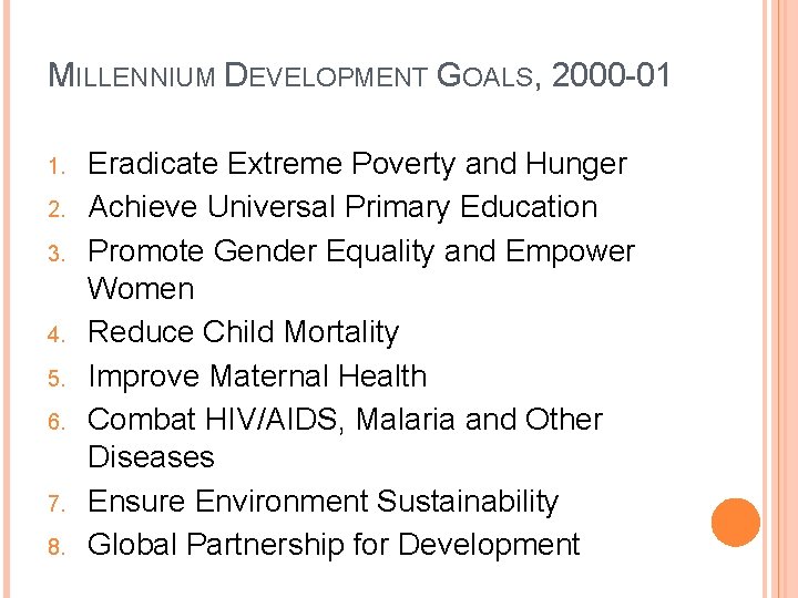 MILLENNIUM DEVELOPMENT GOALS, 2000 -01 1. 2. 3. 4. 5. 6. 7. 8. Eradicate