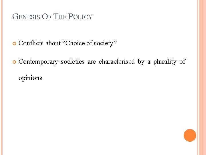 GENESIS OF THE POLICY Conflicts about “Choice of society” Contemporary societies are characterised by
