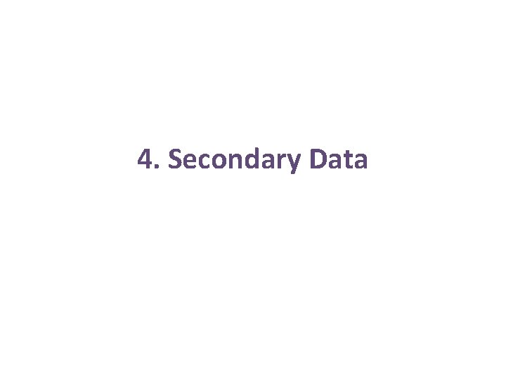 4. Secondary Data 