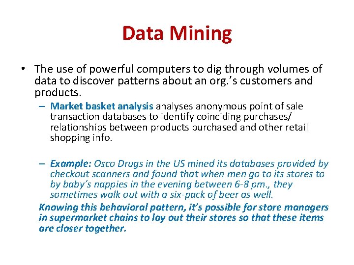 Data Mining • The use of powerful computers to dig through volumes of data
