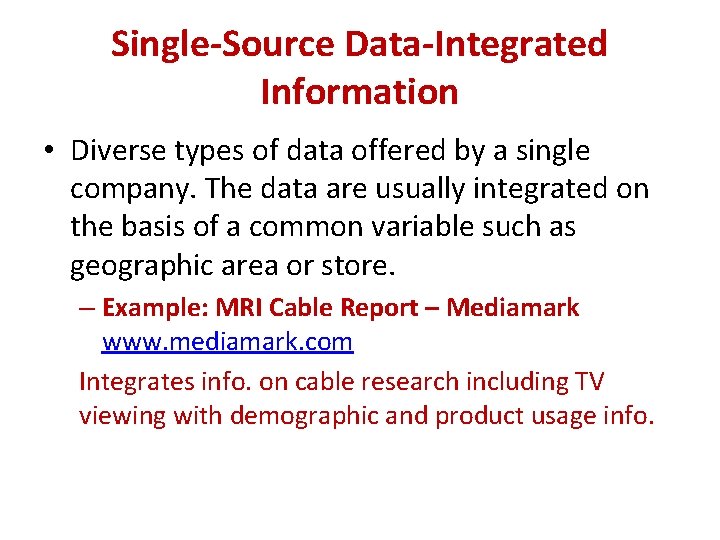 Single-Source Data-Integrated Information • Diverse types of data offered by a single company. The