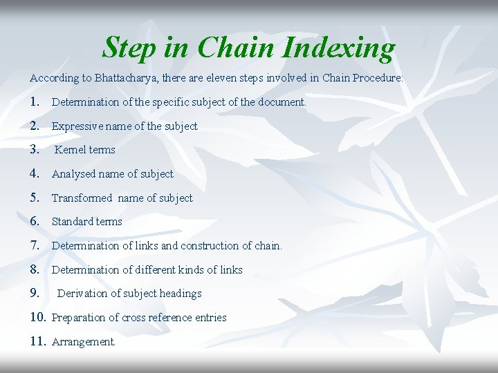 Step in Chain Indexing According to Bhattacharya, there are eleven steps involved in Chain