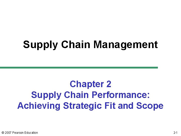 Supply Chain Management Chapter 2 Supply Chain Performance: Achieving Strategic Fit and Scope ©