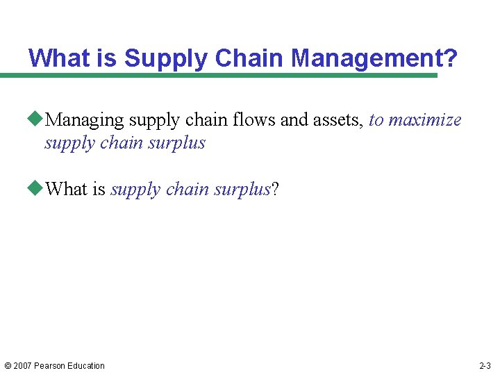 What is Supply Chain Management? u. Managing supply chain flows and assets, to maximize