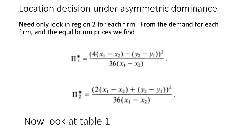 Location decision under asymmetric dominance Need only look in region 2 for each firm.